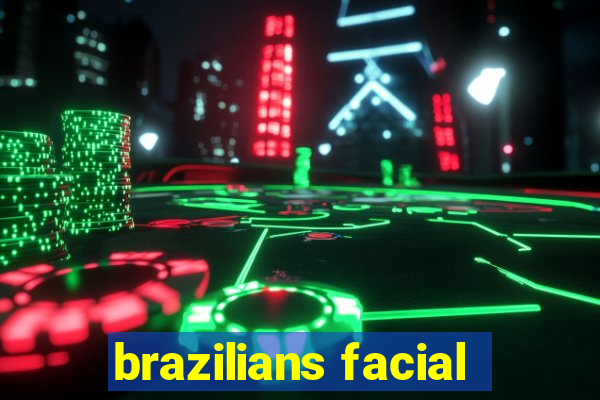 brazilians facial